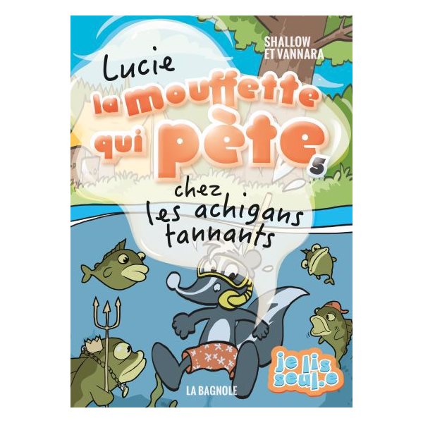 Lucie la mouffette qui pète chez les achigans tannants, Tome 5, Lucie la mouffette qui pète NÉ