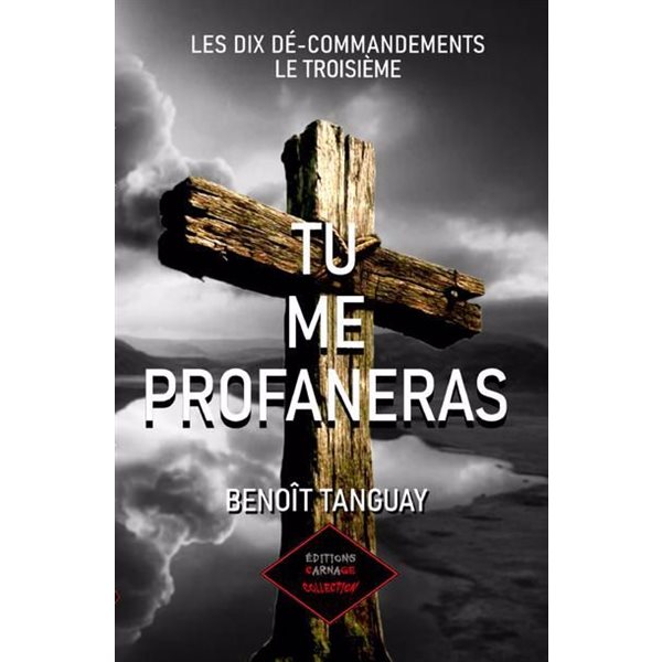 Tu me profaneras : Le troisième, Tome 3, Les dix dé-commandements