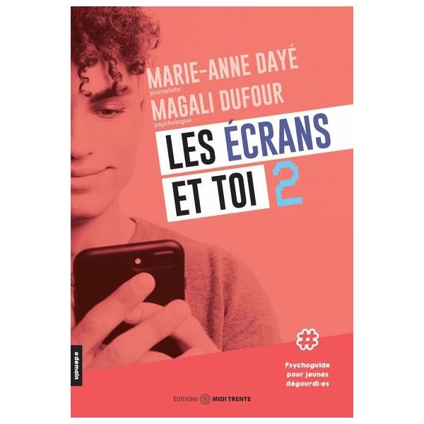 Les écrans et toi 2 : Psychoguide pour jeunes dégourdi.es