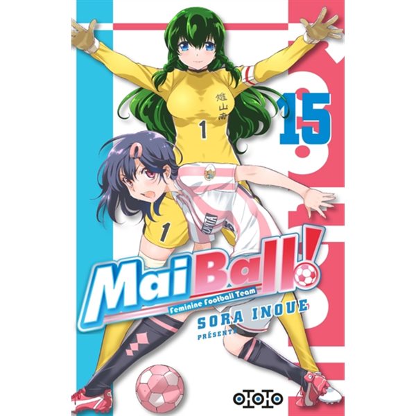 Mai ball! : feminine football team, Vol. 15