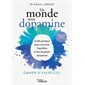 Un monde sous dopamine : guide pratique pour retrouver l'équilibre à l'ère du plaisir instantané