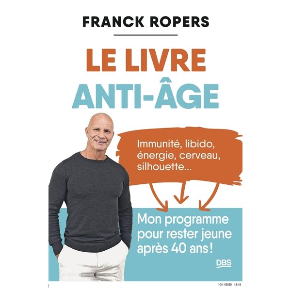 Le livre anti-âge : immunité, libido, énergie, cerveau, silhouette... : mon programme pour rester jeune après 40 ans !
