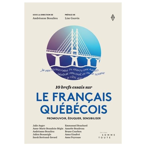 10 brefs essais sur le français québécois : Promouvoir, éduquer, sensibiliser