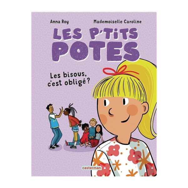 Les bisous, c'est obligé ?, Les p'tits potes