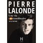 Pierre Lalonde : Une vie extraordinaire