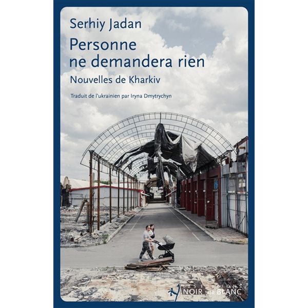 Personne ne demandera rien : nouvelles de Kharkiv
