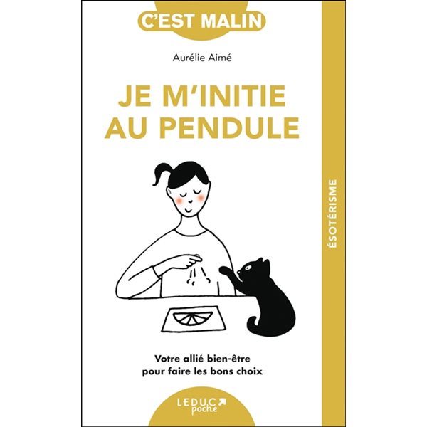 Je m'initie au pendule : votre allié bien-être pour faire les bons choix, C'est malin poche