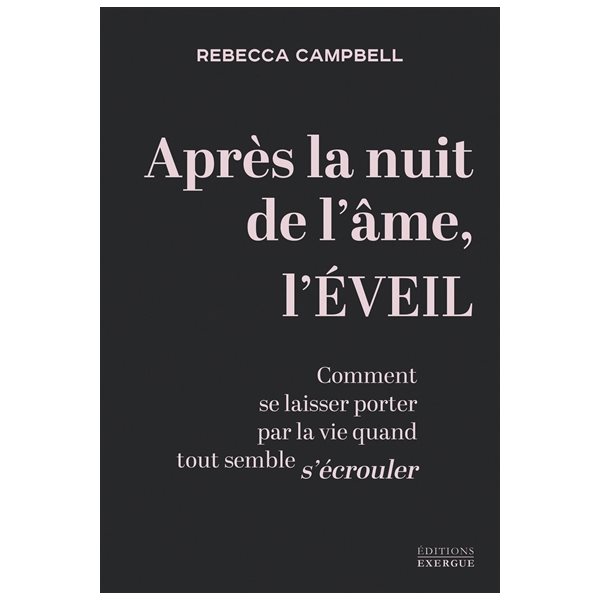 Après la nuit de l'âme, l'éveil : comment se laisser porter par la vie quand tout semble s'écrouler