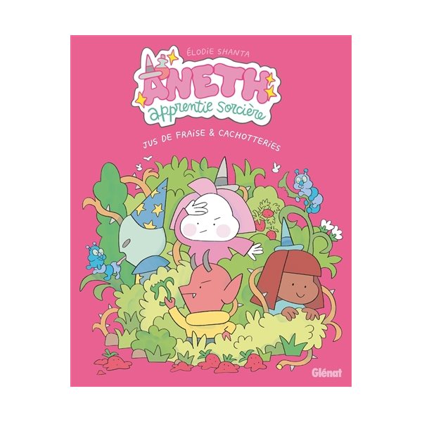 Jus de fraise & cachotteries, Tome 4, Aneth, apprentie sorcière