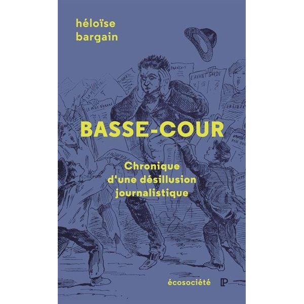 Basse-cour : Chronique d'une désillusion journalistique