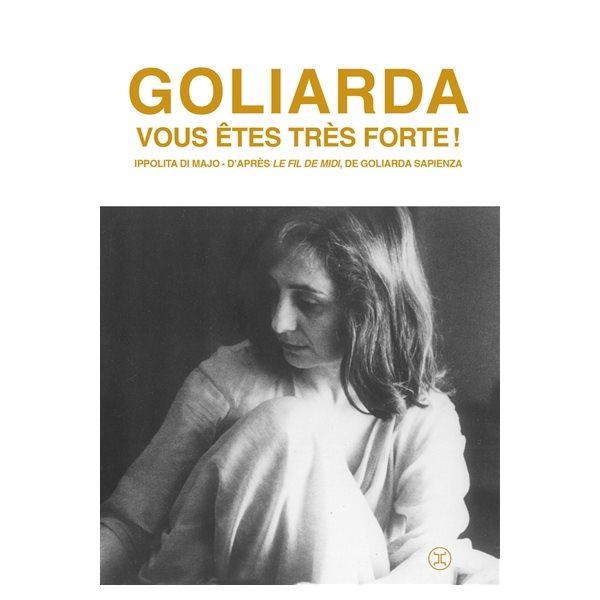 Goliarda, vous êtes très forte !