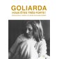 Goliarda, vous êtes très forte !