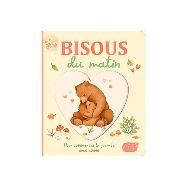 Bisous du matin : pour commencer la journée avec amour, Je t'aime bébé