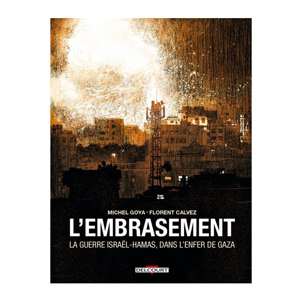L'embrasement : la guerre Israël-Hamas, dans l'enfer de Gaza