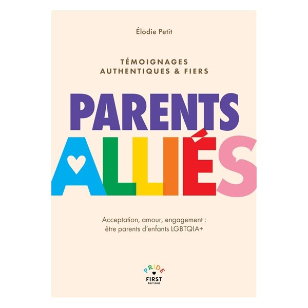 Parents alliés : acceptation, amour, engagement : être parents d'enfants LGBTQIA+, témoignages authentiques & fiers