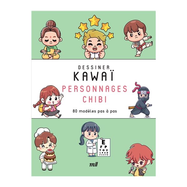 Dessiner kawaï. Personnages chibi : 80 modèles pas à pas, Dessiner kawaï