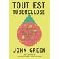 Tout est tuberculose : vie et survie de la plus mortelle des infections