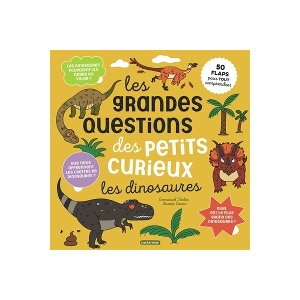Les dinosaures : 50 flaps pour tout comprendre !, Les grandes questions des petits curieux