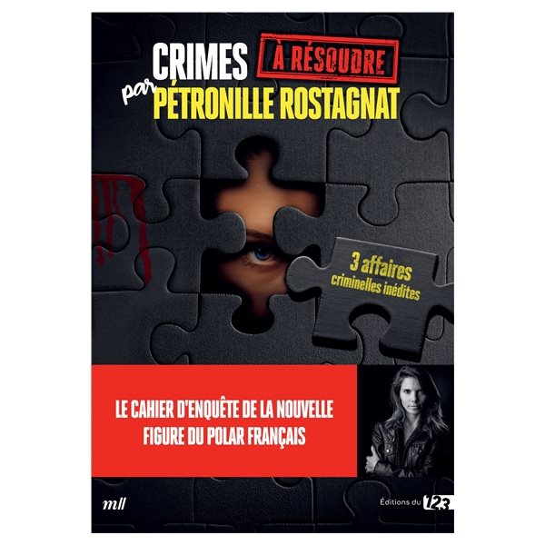 Crimes à résoudre par Pétronille Rostagnat : 3 affaires criminelles inédites