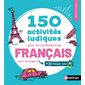 150 activités ludiques pour se (re)mettre au français : pour étrangers