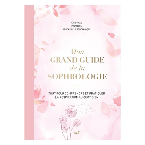Mon grand guide de la sophrologie : tout pour comprendre et pratiquer la respiration au quotidien
