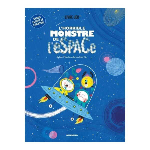 L'horrible monstre de l'espace : livre-jeu, Choisis la suite de l'aventure