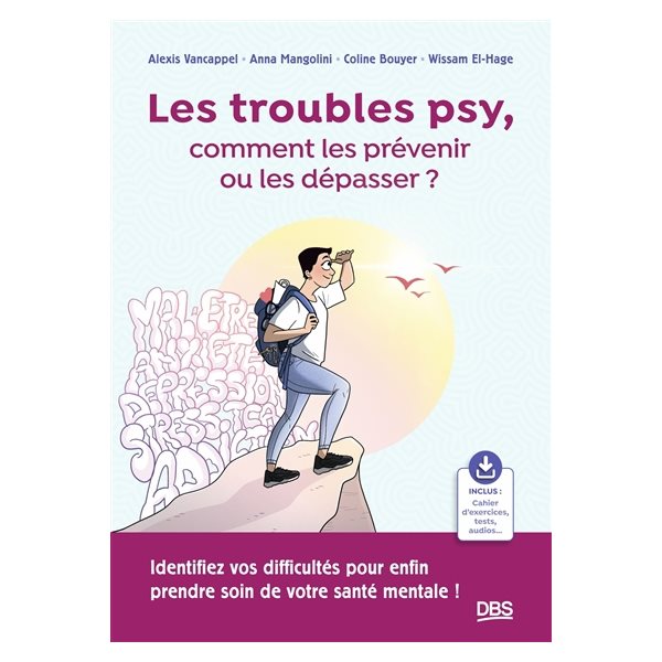 Les troubles psys, comment les prévenir ou les dépasser ?