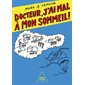 Docteur, j'ai mal à mon sommeil !