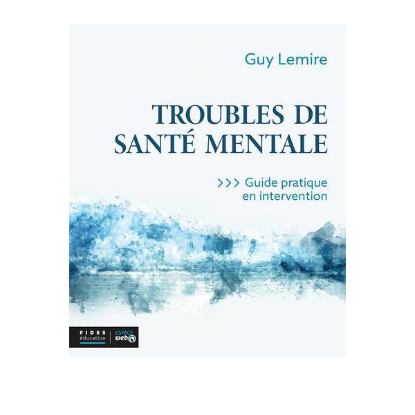 Troubles de santé mentale : Guide pratique en intervention