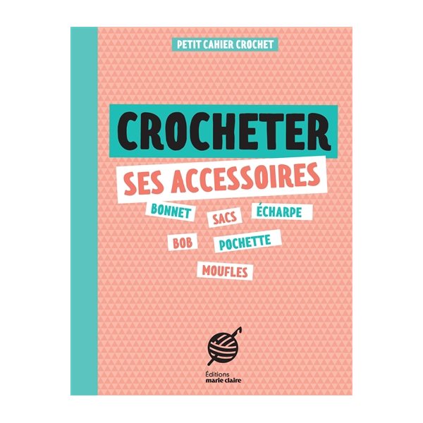 Crocheter ses accessoires : petit cahier crochet