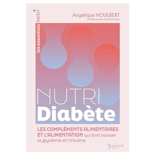 Nutri diabète : les compléments alimentaires et l'alimentation qui font baisser la glycémie et le diabète