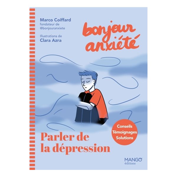 Bonjour anxiété : parler de la dépression : conseils, témoignages, solutions
