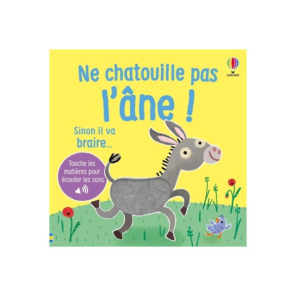 Ne chatouille pas l'âne ! : sinon il va braire..., Je touche, j'écoute