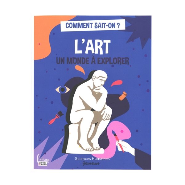 L'art, un monde à explorer, Sciences humaines jeunesse. Comment sait-on ?