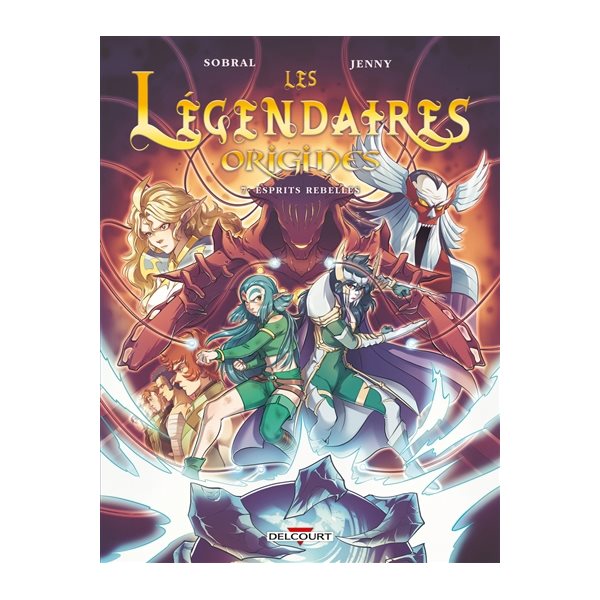 Esprits rebelles, Tome 7, Les Légendaires : origines
