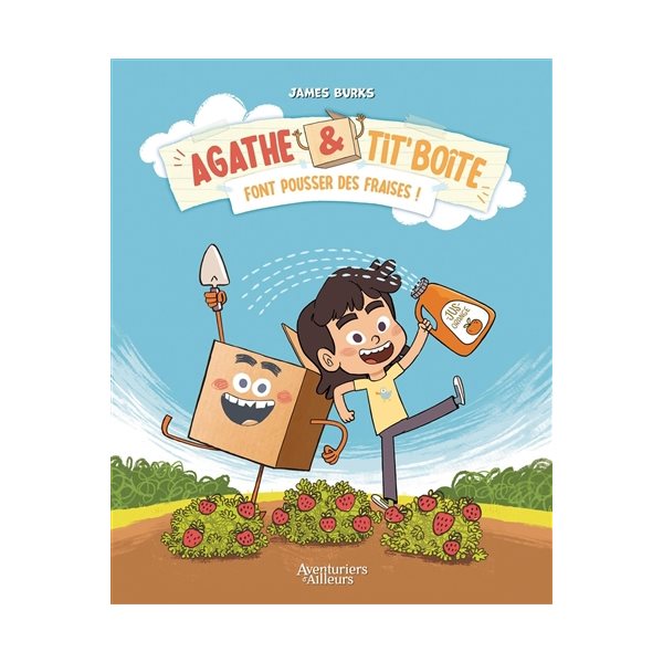 Agathe & Tit' Boîte font pousser des fraises !, Tome 1, Agathe & Tit' Boîte