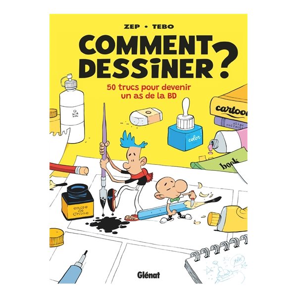 Comment dessiner ? : 50 trucs pour devenir un as de la BD