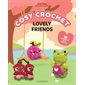 Cosy crochet : lovely friends : 10 amigurumis en fil chenille
