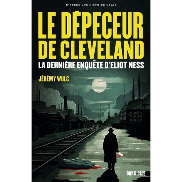 Le dépeceur de Cleveland : la dernière affaire d'Eliot Ness