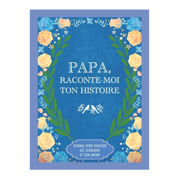 Papa, raconte-moi ton histoire : journal pour partager ses souvenirs et son amour
