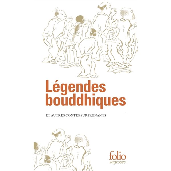 Légendes bouddhiques : et autres contes surprenants, Folio. Sagesses, 7299