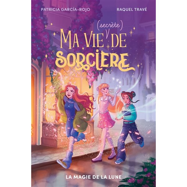 La magie de la lune, Tome 1, Ma vie (secrète) de sorcière