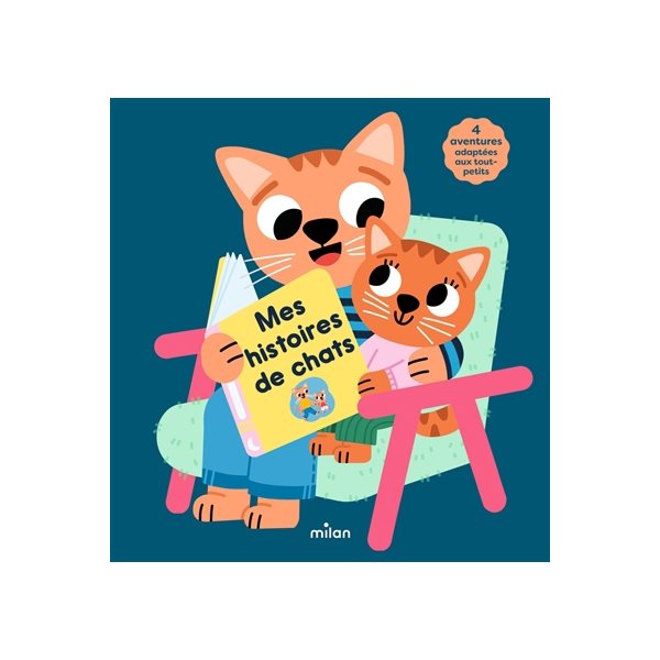 Mes histoires de chats : 4 aventures adaptées aux tout-petits