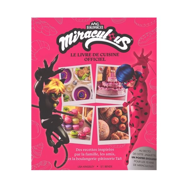 Miraculous : le livre de cuisine officiel : recettes trouvant leur inspiration dans la famille, les amis et la boulangerie-pâtisserie Tom & Sabine