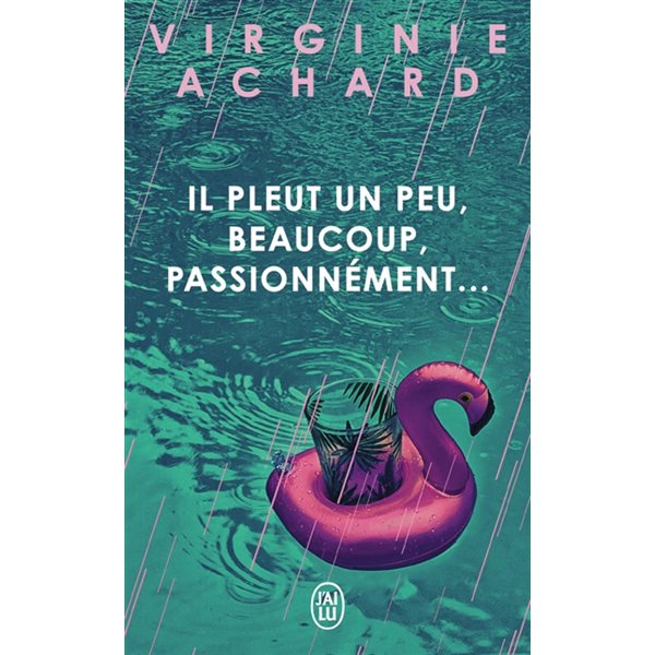 Il pleut un peu, beaucoup, passionnément...