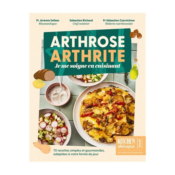 Arthrose, arthrite : je me soigne en cuisinant : 70 recettes simples et gourmandes, adaptées à votre forme du jour, Kitchen thérapie