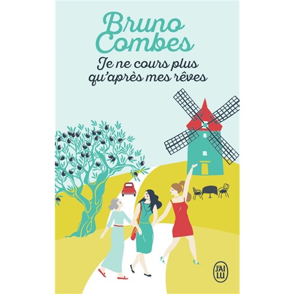 Je ne cours plus qu'après mes rêves, J'ai lu. Littérature générale. Littérature française, 12787