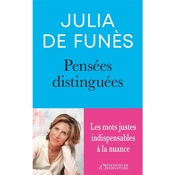 Pensées distinguées : pour s'exprimer avec précision, force et distinction