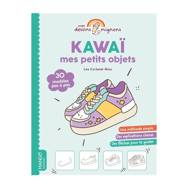 Kawaii : mes petits objets : 30 modèles pas à pas, Mes dessins mignons