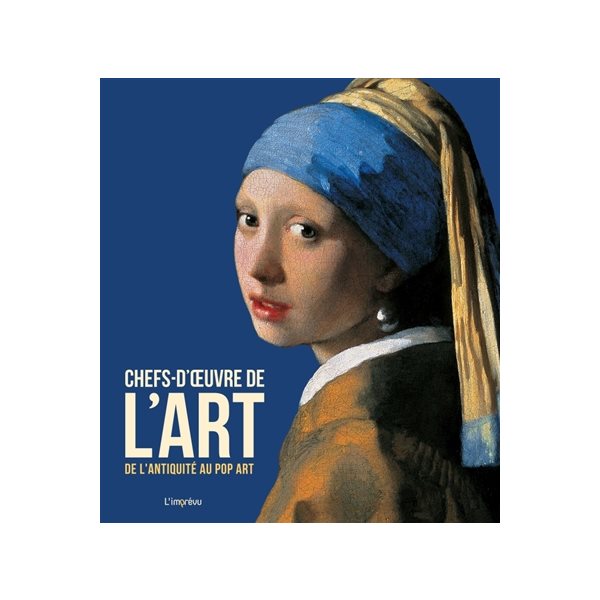 Chefs-d'oeuvre de l'art : de l'Antiquité au pop art